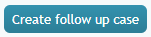Create-Follow-Up-Case-Button-53.PNG
